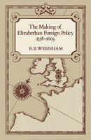 The Making of Elizabethan Foreign Policy 1558-1603 0520039742 Book Cover