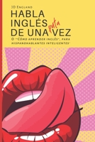 Habla inglés de una puta vez: O '"Cómo aprender inglés", para hispanohablantes inteligentes' 1777198577 Book Cover