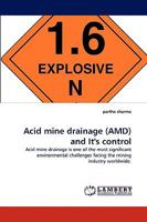 Acid mine drainage (AMD) and It's control: Acid mine drainage is one of the most significant environmental challenges facing the mining industry worldwide. 3838355229 Book Cover