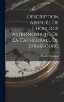 Description Abrégée De L'horloge Astronomique De La Cathédrale De Strasbourg 1016388403 Book Cover