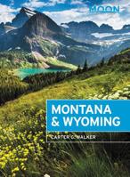 Moon Montana & Wyoming: With Yellowstone and Glacier National Parks 1640491910 Book Cover