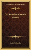 Der Petroleumhandel (1902) 1160441030 Book Cover