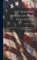 The Spanish-American War Volunteer; Ninth United States Volunteer Infantry Roster and Muster, Biographies, Cuban Sketches 1021136719 Book Cover