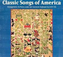 Classic Songs of America: Arrangements for Piano, Guitar and Electronic Keyboard 0836212746 Book Cover