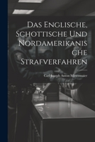 Das Englische, Schottische Und Nordamerikanische Strafverfahren 1021603449 Book Cover