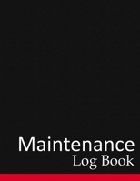 Maintenance Log Book: Perfect Repairs and Maintenance Record Book For Office, Home, Construction and Other Equipment 1693007746 Book Cover