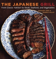 The Japanese Grill: From Classic Yakitori to Steak, Seafood, and Vegetables 158008737X Book Cover