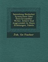 Sammlung deutscher Synonymen oder sinnverwandter Wörter : erkl. u. angewendet in Sätzen, Erzählungen, Fabeln, Anekdoten u. Gedichten 1249657350 Book Cover