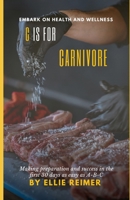 C is for Carnivore: Making preparation and success in the first 30 days as easy as A-B-C B0DY6B6TJF Book Cover