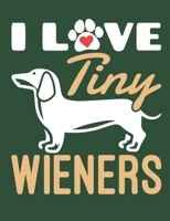 I Love Tiny Wieners: Dachshund Journal, Blank Lined Paperback Notebook For Doxie Dog Lover, 150 pages, college ruled 1695453964 Book Cover