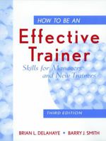 How to Be an Effective Trainer: Skills for Managers and New Trainers 047118375X Book Cover