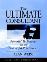 The Ultimate Consultant : Powerful Techniques for the Successful Practitioner 0787955086 Book Cover