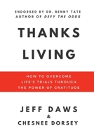 Thanks Living: How to Overcome Life's Trials through the Power of Gratitude 1662854617 Book Cover