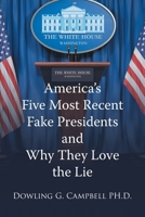 America's Five Most Recent Fake Presidents and Why They Love the Lie B0C11N5ND5 Book Cover