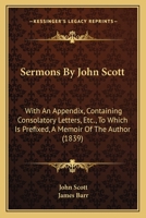 Sermons: With an Appendix, Containing Consolatory Letters, &C. to Which Is Prefixed, a Memoir of the Author, by J. Barr 1147706972 Book Cover