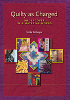 Quilty as Charged: Undercover in a Material World 0292705999 Book Cover