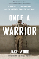 Once a Warrior: How One Veteran Found a New Mission Closer to Home 0593189353 Book Cover