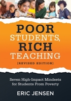 Poor Students, Rich Teaching: Seven High-Impact Mindsets for Students from Poverty (Using Mindsets in the Classroom to Overcome Student Poverty and Adversity) 1947604635 Book Cover