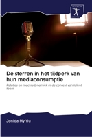 De sterren in het tijdperk van hun mediaconsumptie: Relaties en machtsdynamiek in de context van talent toont 6200901961 Book Cover