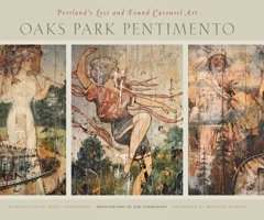 Oaks Park Pentimento: Portland's Lost and Found Carousel Art 087071578X Book Cover