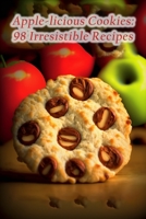 Apple-licious Cookies: 98 Irresistible Recipes B0CDNSD5HF Book Cover
