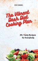The Vibrant Dash Diet Cooking Plan: 50+ Tasty Recipes for Everybody 1801905479 Book Cover