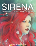 Sirena: libro para colorear para adultos: Un maravilloso libro para colorear con hermosos dibujos de sirenas y escenas del océano, especialmente para ... y la coloración. B09SPC5KHJ Book Cover