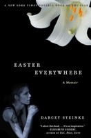 Easter Everywhere: A Memoir 1582345309 Book Cover