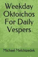 Weekday Oktoichos For Daily Vespers 179887587X Book Cover