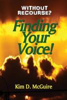 Without Recourse? Finding Your Voice! 1482307707 Book Cover