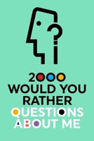 2000 Would You Rather Questions About Me: Which Would You Choose Question Game Book 1952568072 Book Cover