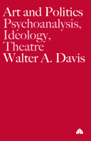 Art and Politics: Psychoanalysis, Ideology, Theatre 0745326471 Book Cover
