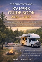 The Ohio State Parks RV Park Guide Book 2026 - 2027: A Practical Guide to RV-Friendly Ohio State Parks, Campground Details, and Trip Planning B0GFFFBP2L Book Cover