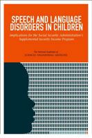 Speech and Language Disorders in Children: Implications for the Social Security Administration's Supplemental Security Income Program 0309388759 Book Cover