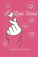 I Love Seoul Lined Notebook Composition Book: Saranghae I Love You Kpop Kdrama Seoul Korea Blank Sheet NoteBook Composition Book Sheets Kpop for Girls ... Fans Secret Diary and - South Korea Lovers 1652625747 Book Cover