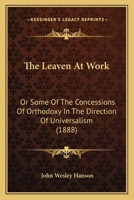 The Leaven at Work; 1167044541 Book Cover