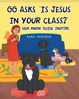GG Asks, "Is Jesus In Your Class?" - Seek, Know, Guide, Inspire B0FMC2B4FG Book Cover