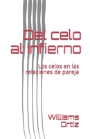 Del celo al infierno: Los celos en las relaciones de pareja B08W7R1DLL Book Cover