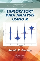 Exploratory Data Analysis Using R (Chapman & Hall/CRC Data Mining and Knowledge Discovery Series) 0367571560 Book Cover