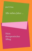 Alle sieben Jahre... Mein therapeutischer Alltag 383346366X Book Cover