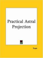 Practical Astral Projection 0877282676 Book Cover