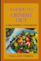 A Guide to Ornish Diet: A Beginner's Cookbook B093R5TJN3 Book Cover