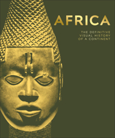 Africa: The Definitive Visual History of a Continent 0744060109 Book Cover