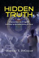 Hidden Truth: A Generational Covert Agenda Controlled by the United States Air Force 1614935696 Book Cover