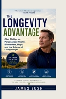 Clint Phillips on Personalized Health, Biomarkers, Hope, and the Science of Living Longer: The Longevity Advantage B0HFW6ZW6B Book Cover