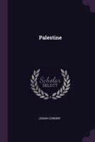 Palestine: Or, the Holy Land... 1378313321 Book Cover