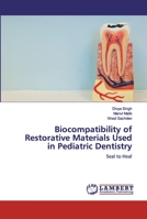 Biocompatibility of Restorative Materials Used in Pediatric Dentistry: Seal to Heal 6139941520 Book Cover