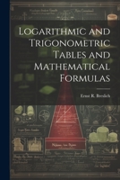 Logarithmic and Trigonometric Tables and Mathematical Formulas 1021950319 Book Cover