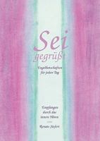 Sei gegrüßt. Engelbotschaften für jeden Tag: Empfangen durch das innere Hören 3839178207 Book Cover