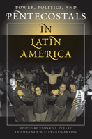 Power, Politics, and Pentecostals in Latin America 0367317400 Book Cover